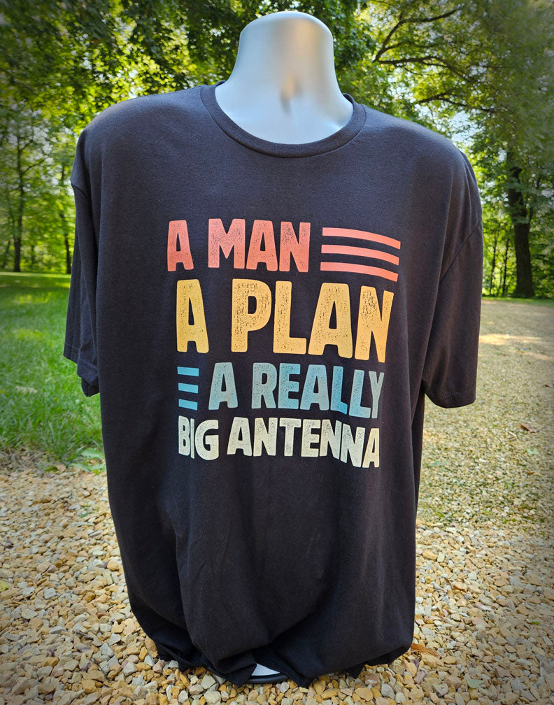 A Man, A Plan, A Really Big Antenna T-Shirt