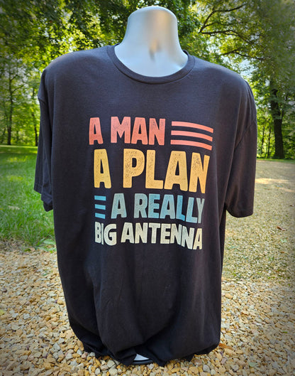 A Man, A Plan, A Really Big Antenna T-Shirt